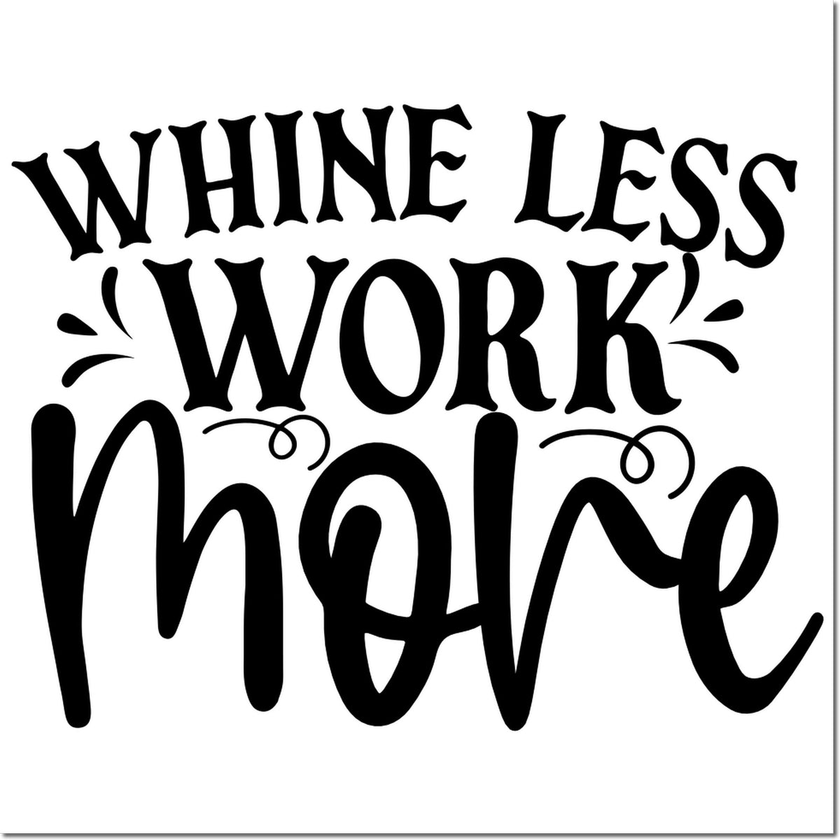 Black decorative stamp/seal with stylized Whine Less Work More text on a white background.