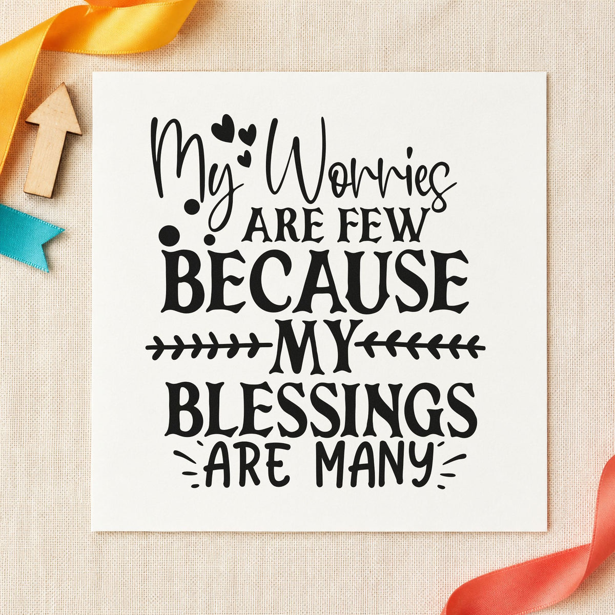 Worries Few Blessings Many rubber stamp printed in black ink, ready for leafy arrow cards and similar paper crafts.