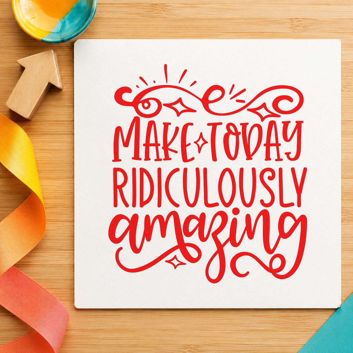 Make Today Ridiculously Amazing rubber stamp shown in red ink, stamped for projects such as bin game labels.