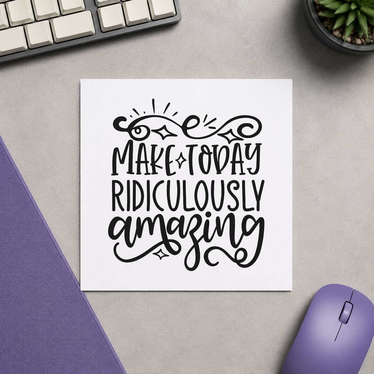 Make Today Ridiculously Amazing rubber stamp printed in black ink, ready for diamond sparkle cards and similar paper crafts.