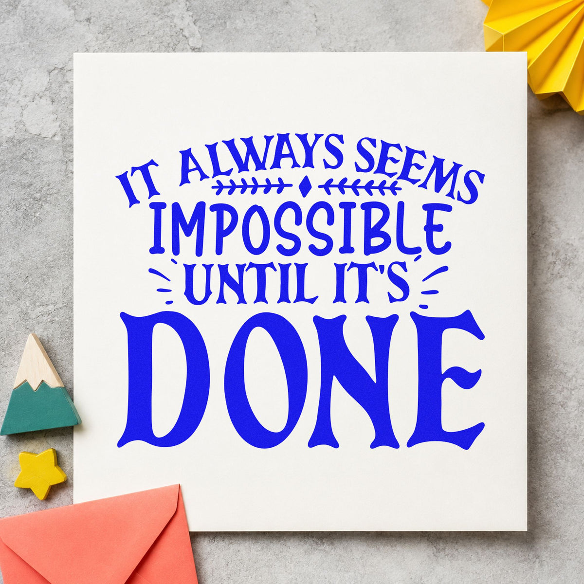Impossible Until It's Done craft stamp in blue ink on cardstock, an easy option for fender cover printing.