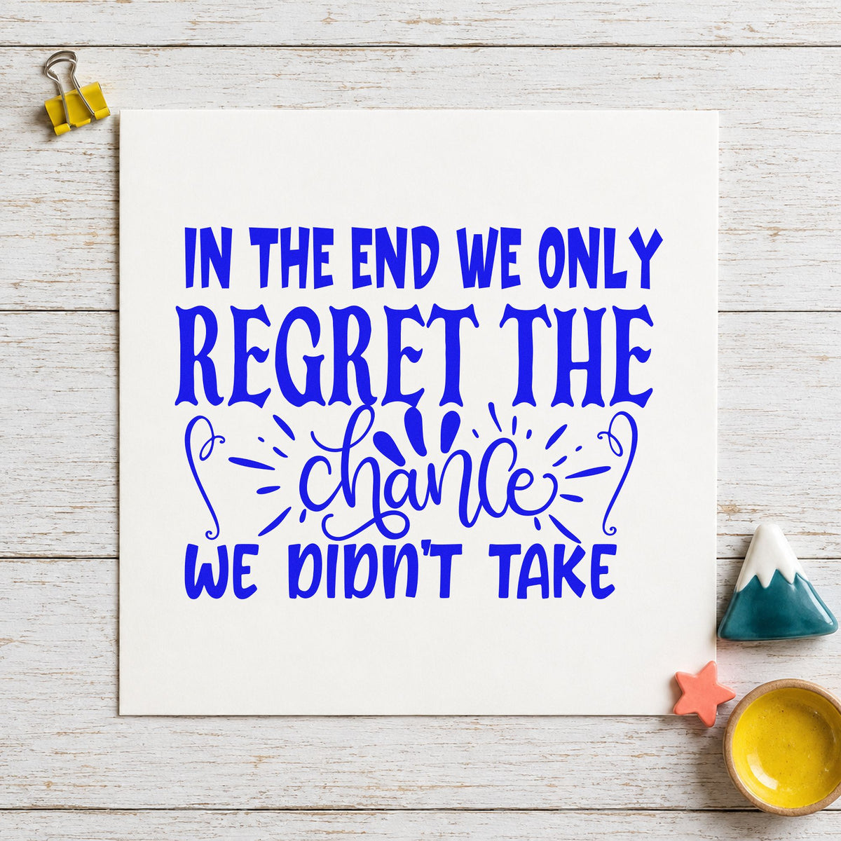 The Chance We Didn't Take craft stamp in blue ink on cardstock, an easy option for day pack printing.