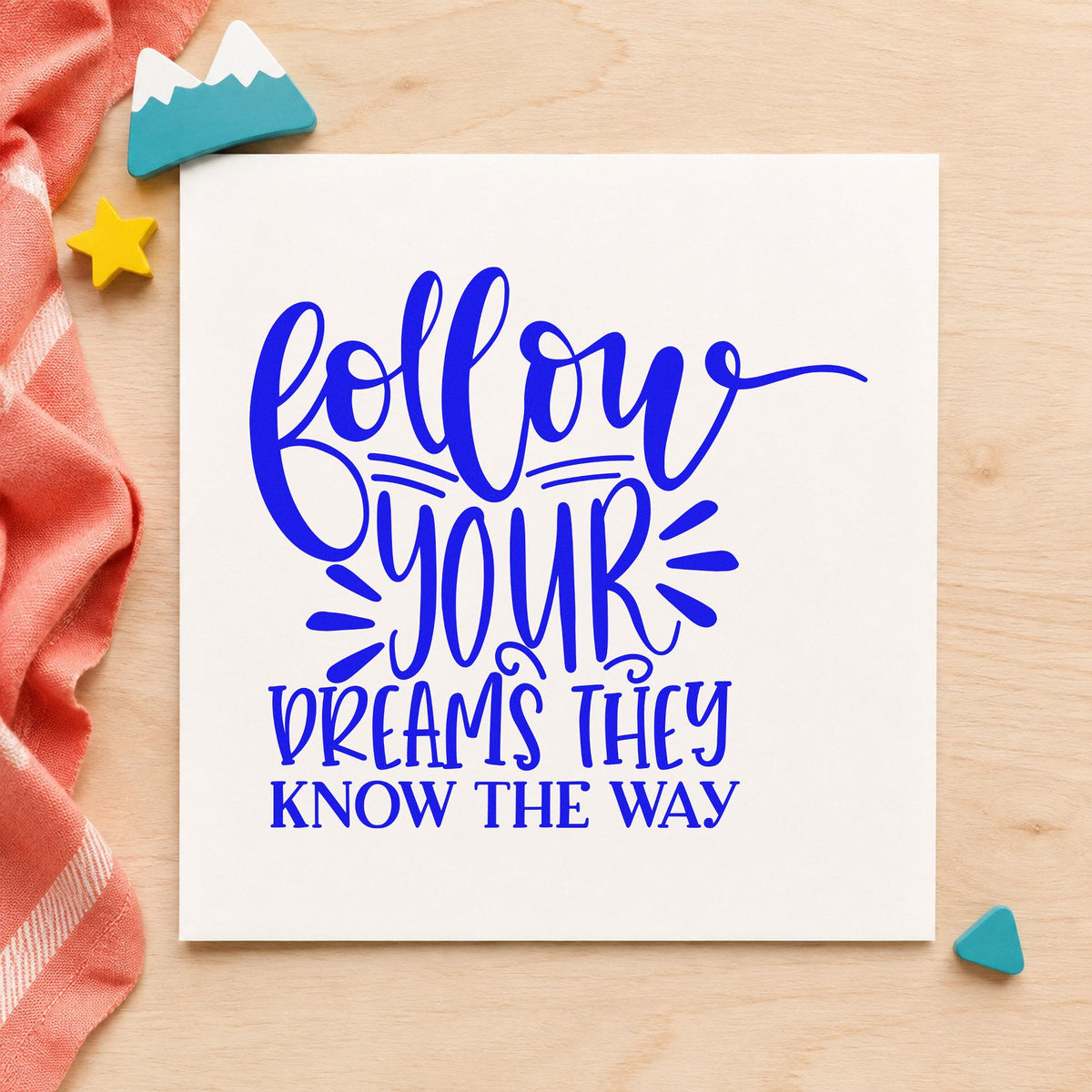 Follow Dreams Know The Way craft stamp imprinted in blue ink on paper, a design suited to framed bedside shelf.