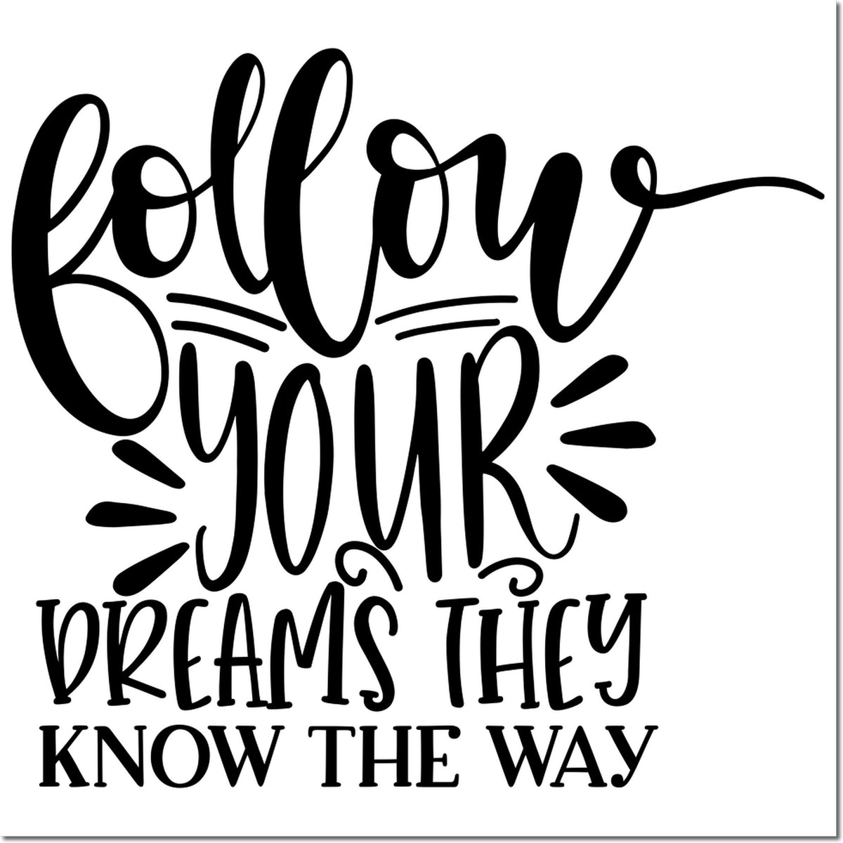 Black calligraphy stamp/seal design reading Follow your dreams, they know the way with decorative rays on white.