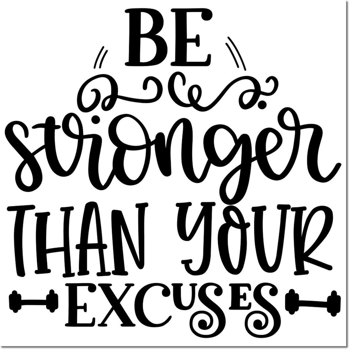 Black decorative stamp and seal design with quote Be a stronger than your excuses on a white background.