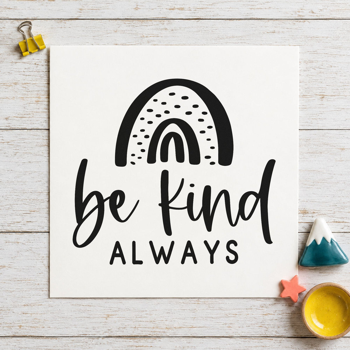Be Kind Always Rainbow rubber stamp printed in black ink, ready for patterned arc cards and similar paper crafts.