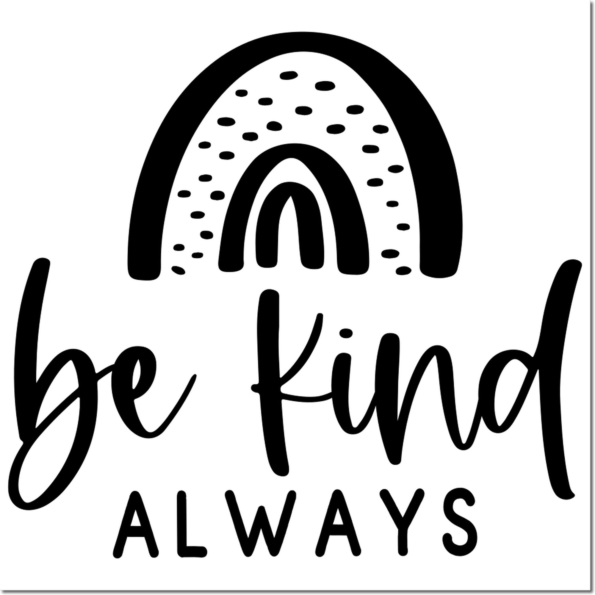 Black be kind always stamp seal design with rainbow arch, dotted accents, and handwritten text on white background.