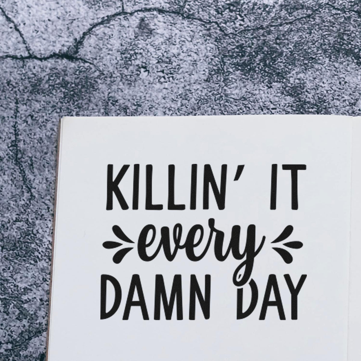 Black custom stamp seal on white card reading Killin It Every Damn Day with decorative flourishes.