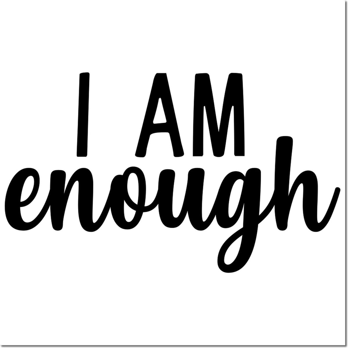 Black I AM enough rubber stamp seal on a white background