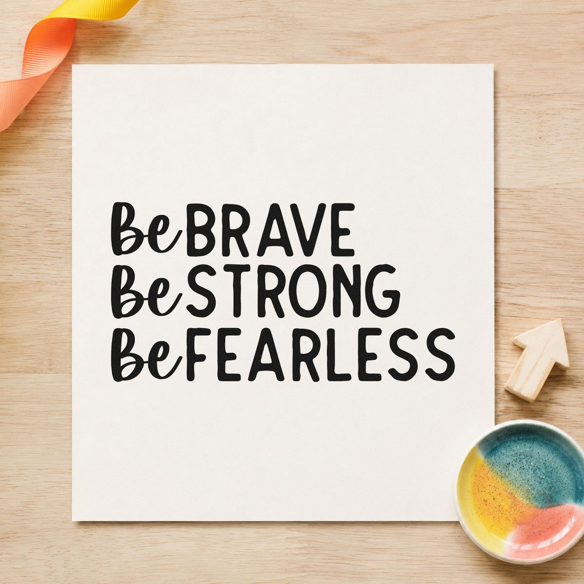 Be Brave Strong Fearless rubber stamp printed in black ink, ready for shift swap sheet and similar paper crafts.