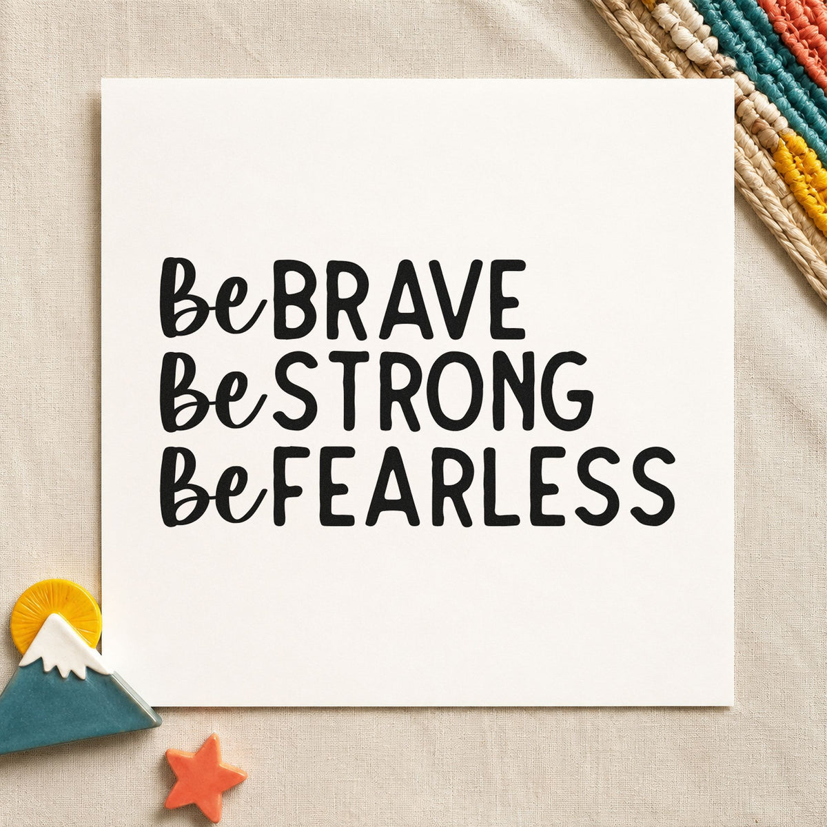 Be Brave Strong Fearless rubber stamp printed in black ink, ready for three line cards and similar paper crafts.