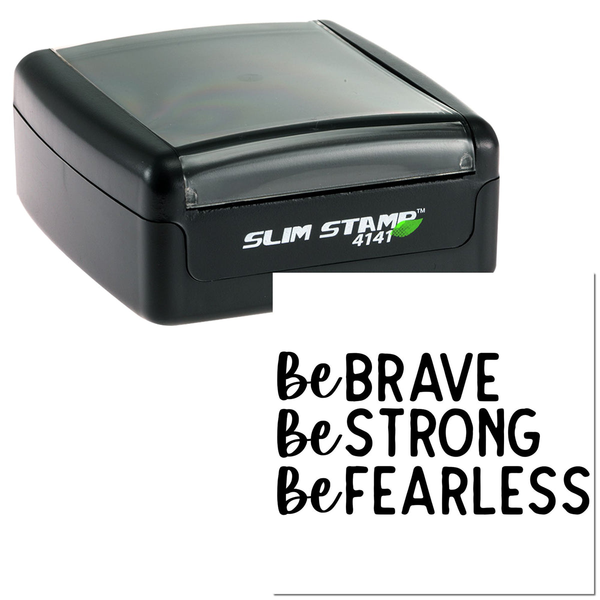 Black self-inking Slim Stamp 4141 with clear gray cover and bold Be Brave, Be Strong, Be Fearless seal impression.