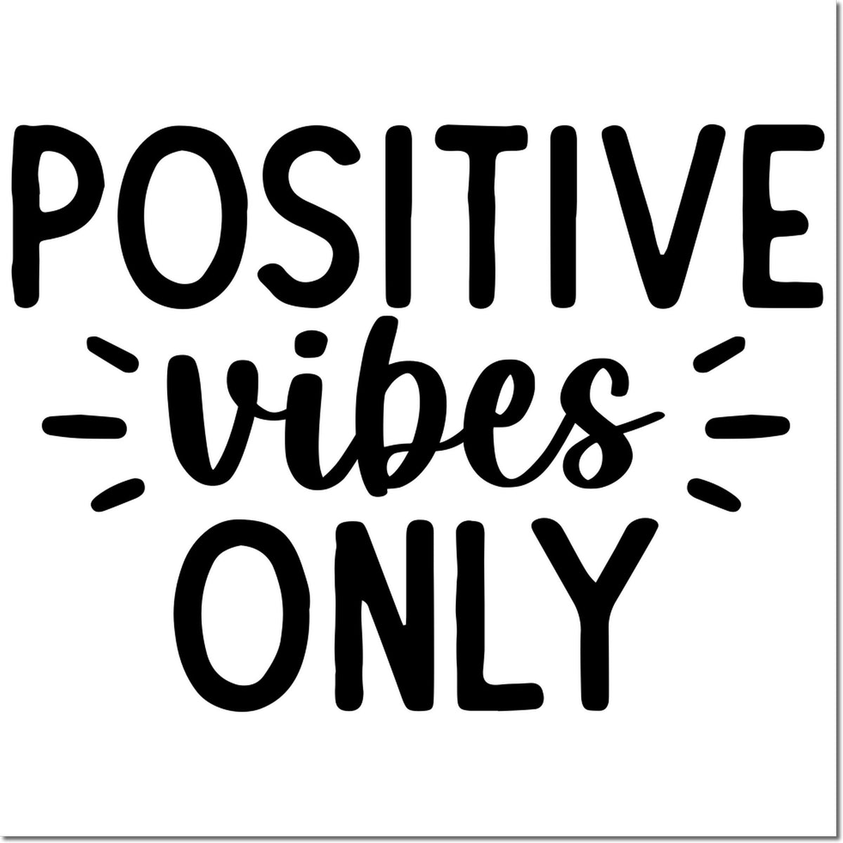 Black Positive vibes only rubber stamp seal with playful black lettering on a white background