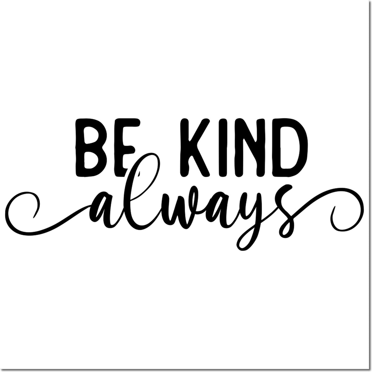 Black BE KIND always rubber stamp seal design with bold and cursive lettering on a white background.