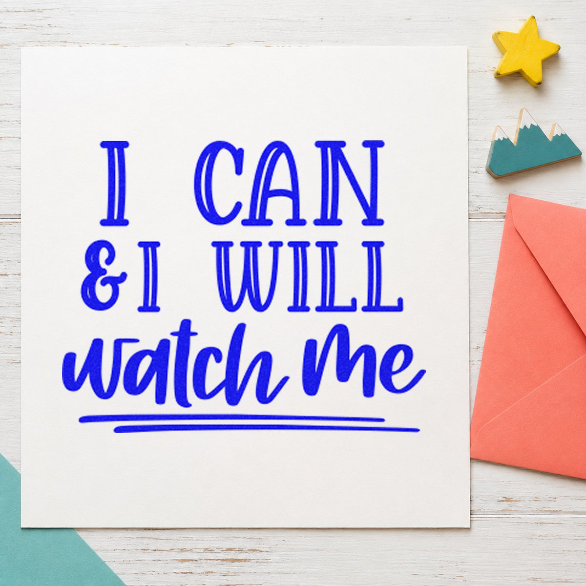 I Can I Will Watch Me craft stamp in blue ink on cardstock, an easy option for belt bag printing.