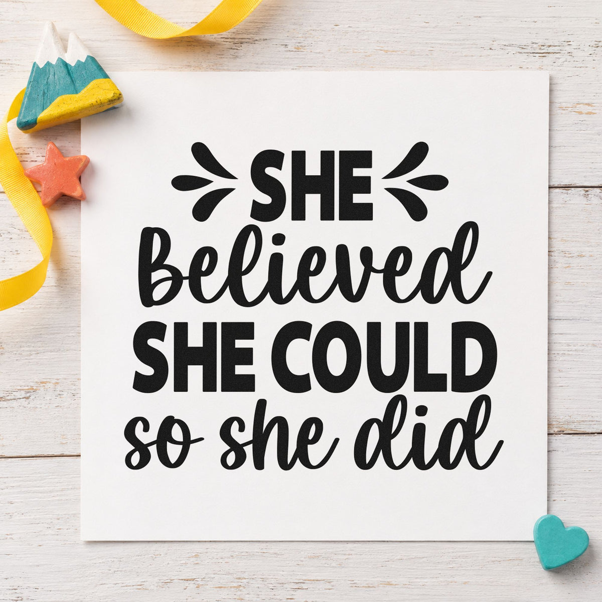 She Believed She Could rubber stamp printed in black ink, ready for mentor match sheet and similar paper crafts.
