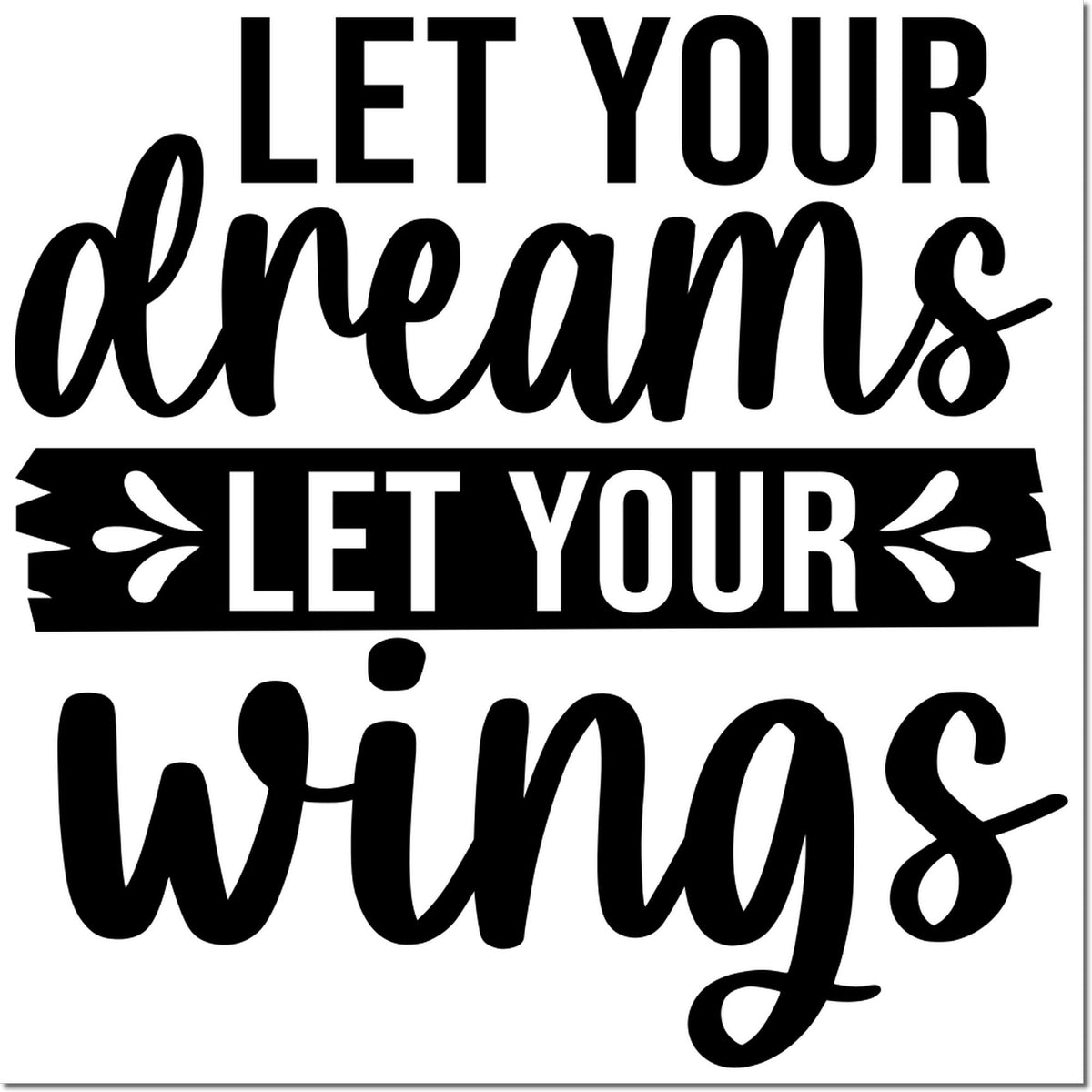 Black-and-white stamp seal design with bold Let Your Dreams Wings text and decorative banner on white.