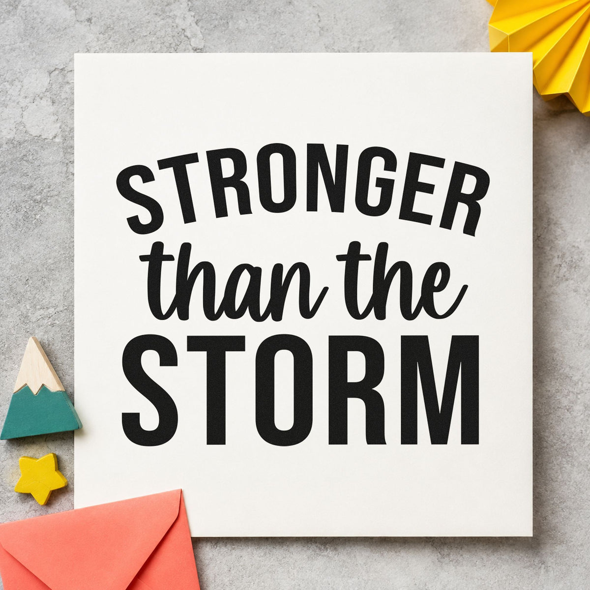 Stronger Than The Storm rubber stamp printed in black ink, ready for crew assign sheet and similar paper crafts.