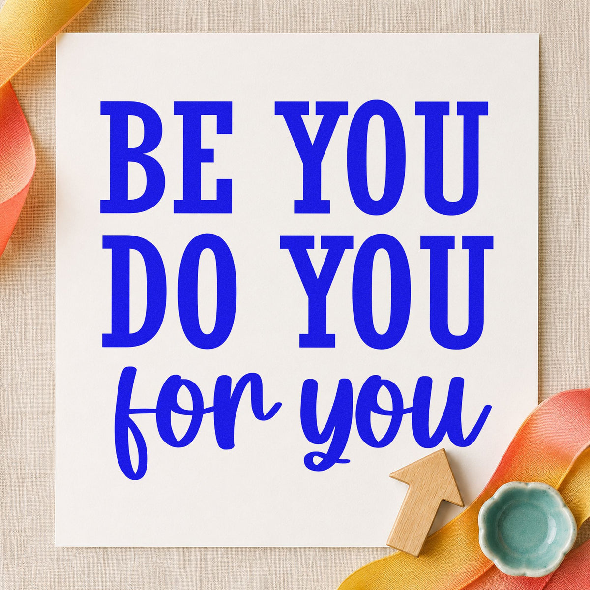 Be You Do You craft stamp in blue ink on cardstock, an easy option for stage drape printing.