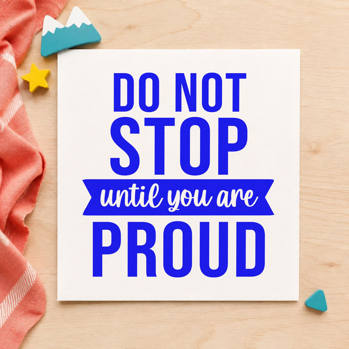 Don't Stop Until Proud craft stamp in blue ink on cardstock, an easy option for carry cloth printing.