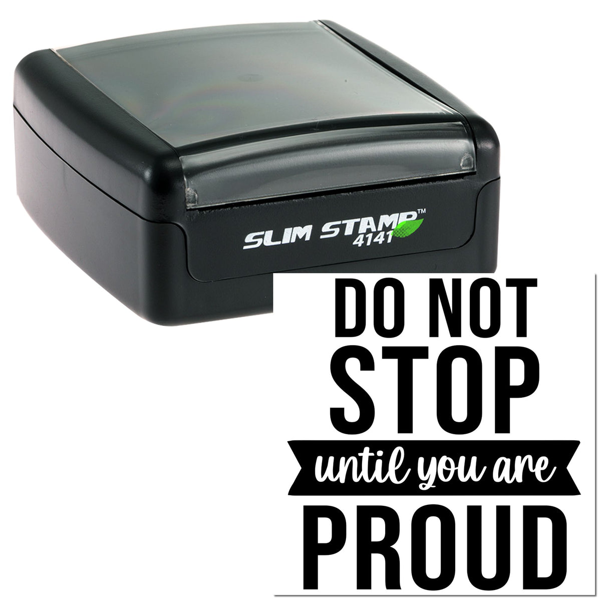 Black self-inking Slim Stamp 4141 and matching Do Not Stop Until You Are Proud seal on white background