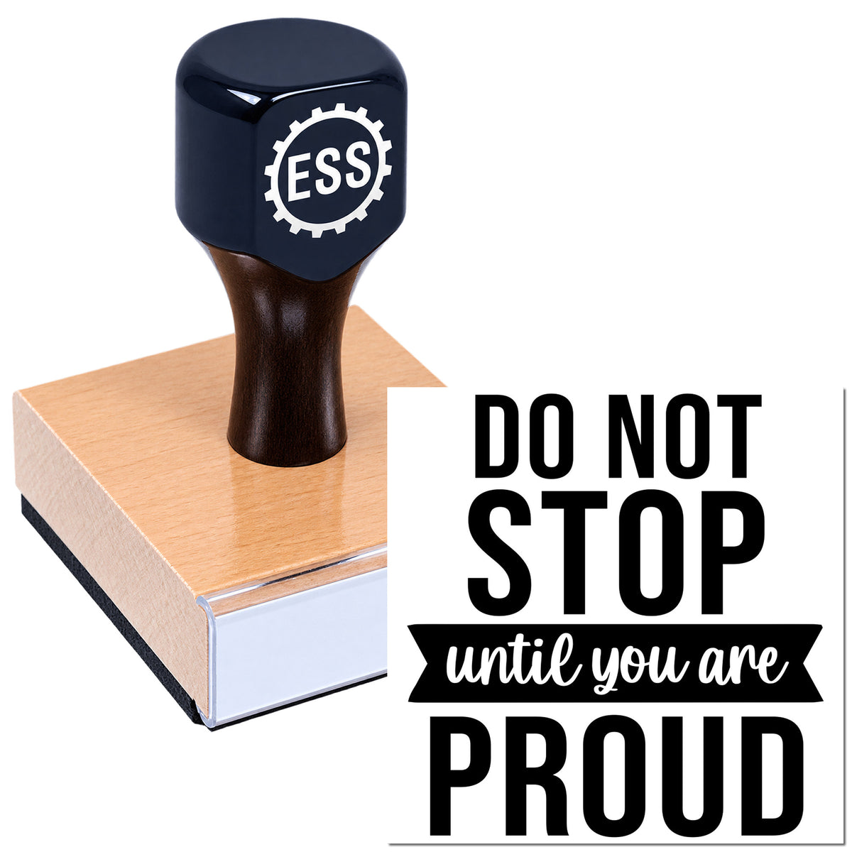 Dark navy ESS rubber stamp seal on a copper block with bold "Do Not Stop Until You Are Proud" text.