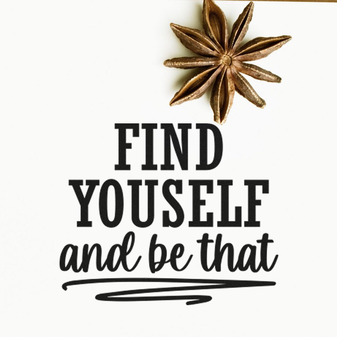 Black motivational stamp with brown star anise seal reading Find Yourself and be that on white background.