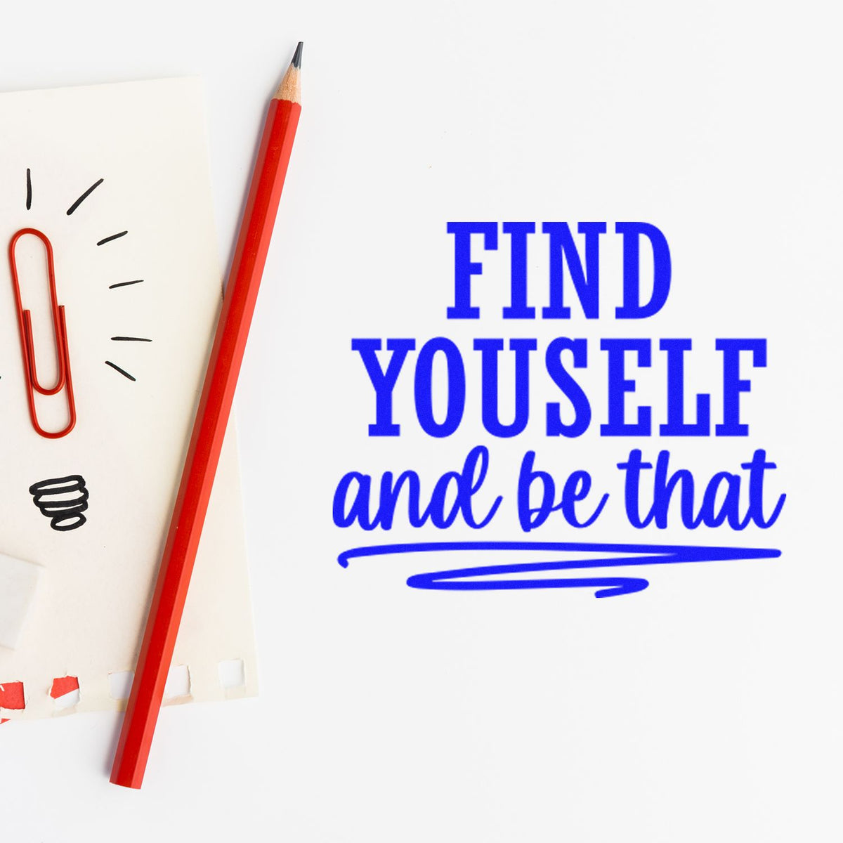 Blue stamp/seal reading Find yourself and be that beside a red pencil and paperclip on white paper.