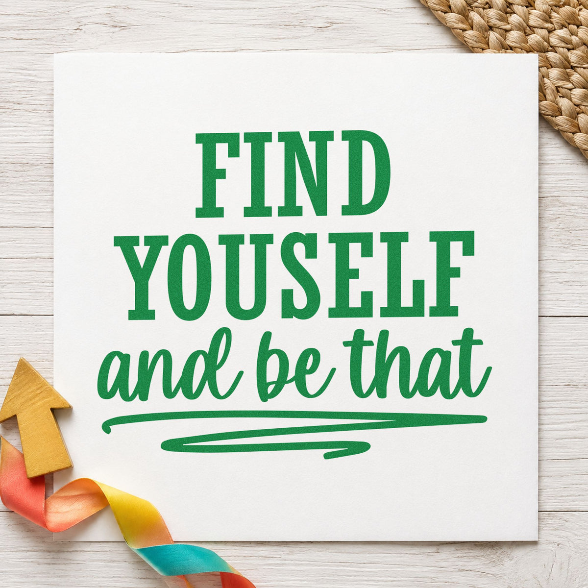 Find Yourself And Be That craft stamp imprint in green ink on a handmade project, one idea being night note cards.