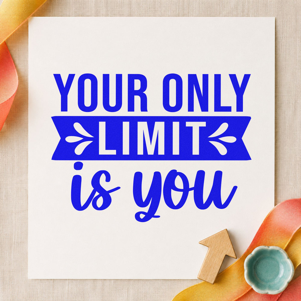 Your Only Limit Is You craft stamp imprinted in blue ink on paper, a design suited to framed pit table.