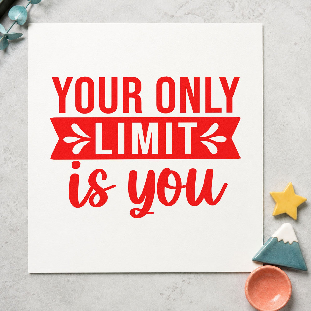 Your Only Limit Is You rubber stamp shown in red ink, stamped for projects such as case prop labels.