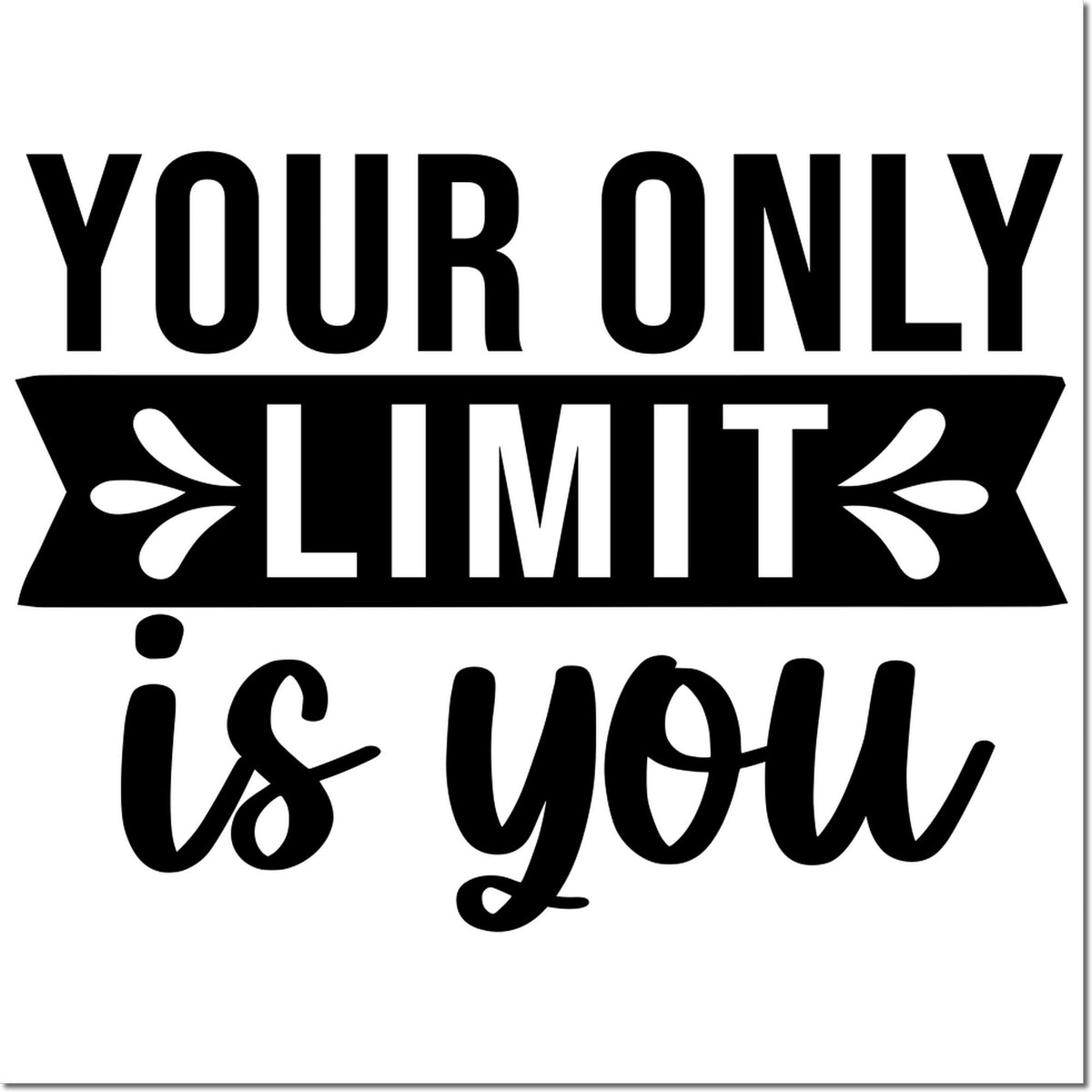 Black motivational stamp seal on white background reading Your only limit is you in bold black lettering.