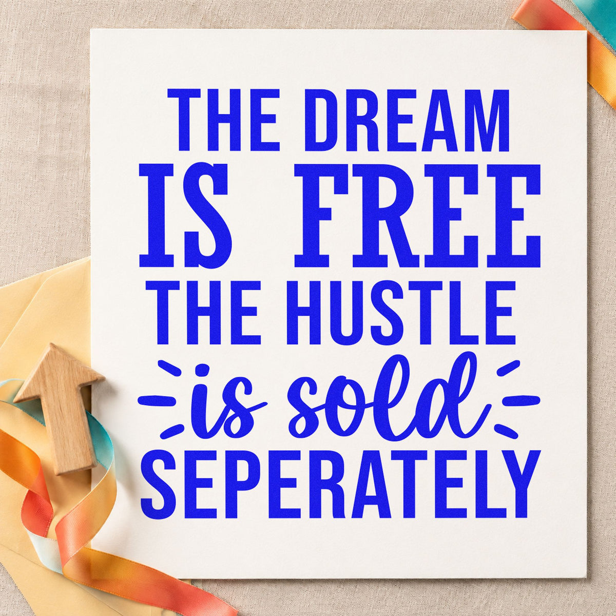 Dream Free Hustle Sold Seperately craft stamp in blue ink on cardstock, an easy option for packing apron printing.