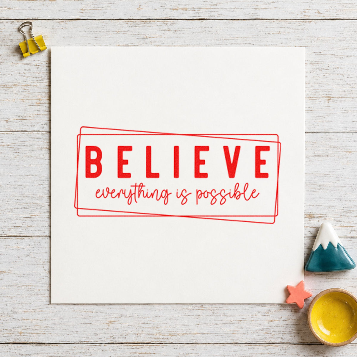 Believe Everything Is Possible rubber stamp shown in red ink, stamped for projects such as drawer school labels.