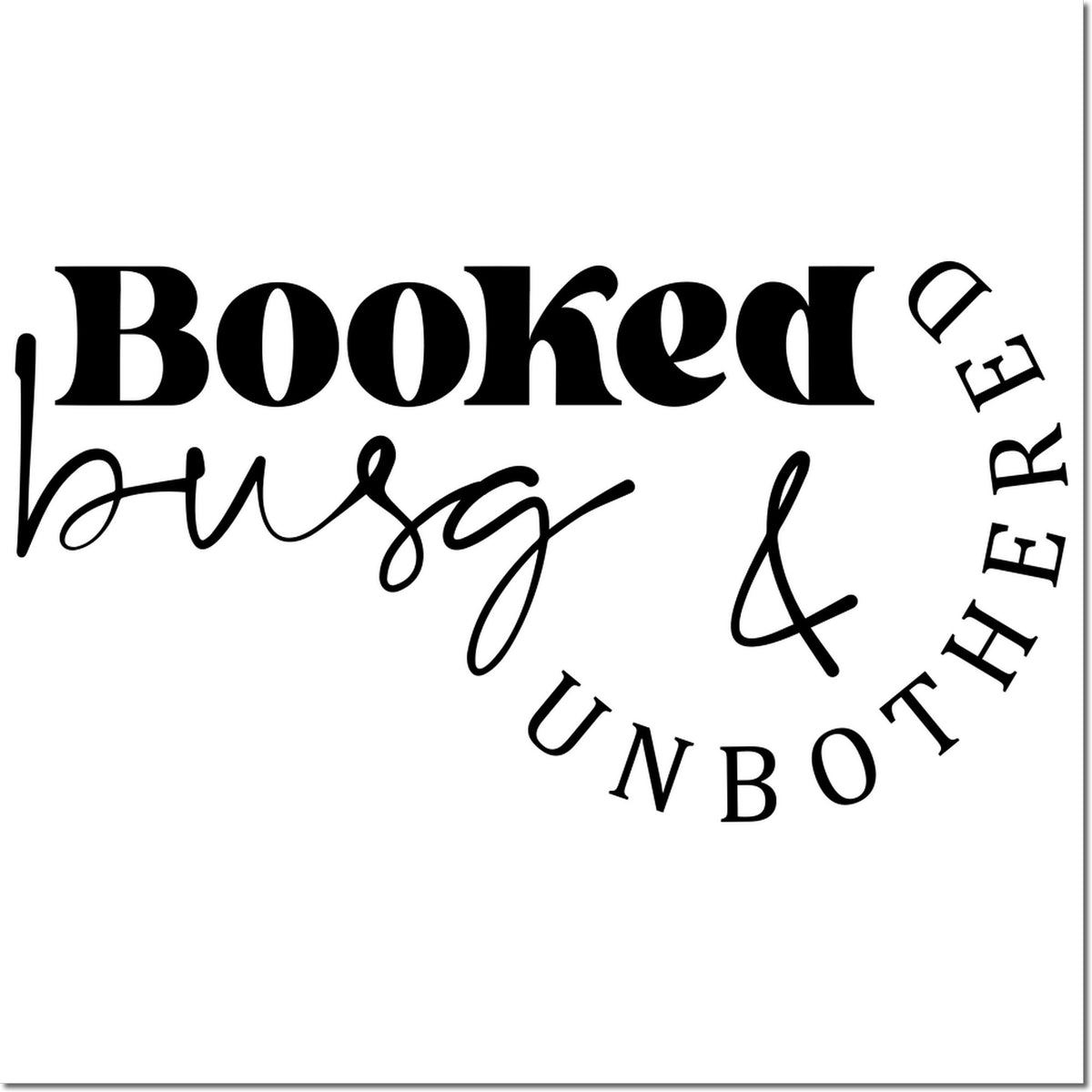 Black custom stamp seal with bold and script text reading Booked, busy & under the weather on a white background.