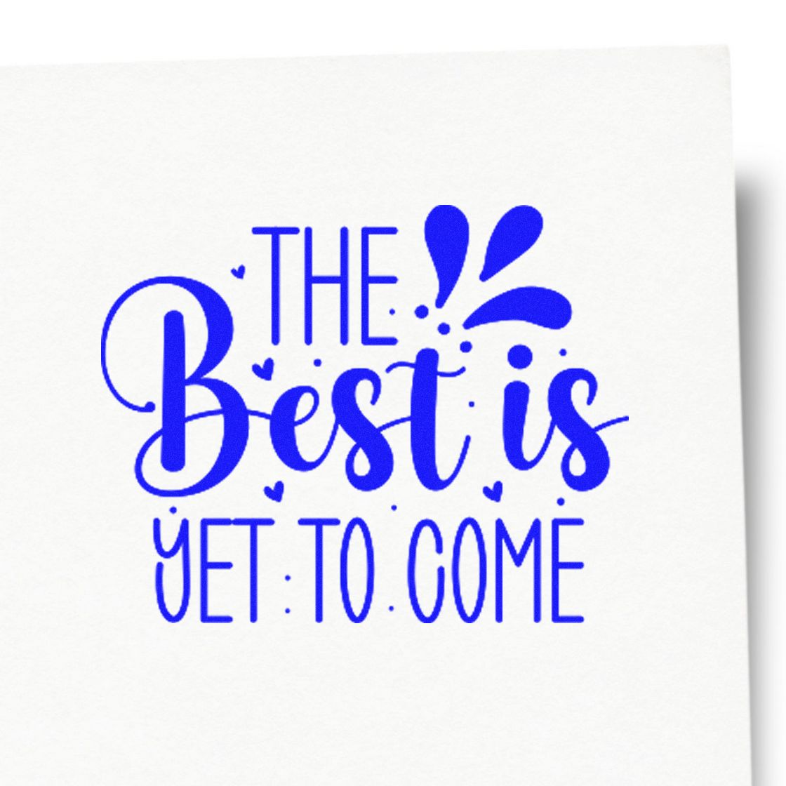 Blue stamp and seal design reading The Best Is Yet to Come with hearts on a white background.