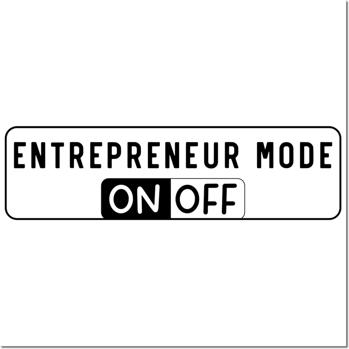Black-and-white rectangular stamp and seal reading ENTREPRENEUR MODE with ON/OFF toggle switch.