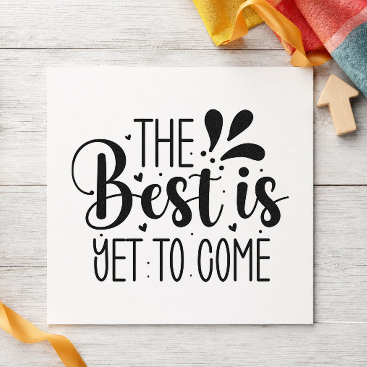 Best Is Yet To Come rubber stamp printed in black ink, ready for vendor track sheet and similar paper crafts.