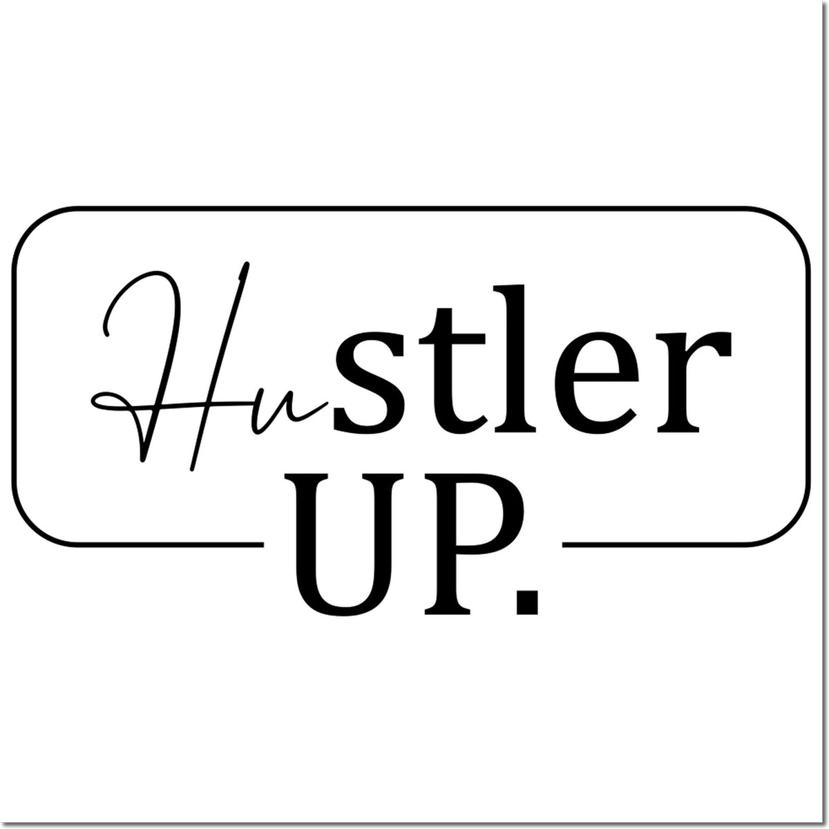 Black Hustler UP stamp and seal design in a rounded rectangle on a white background