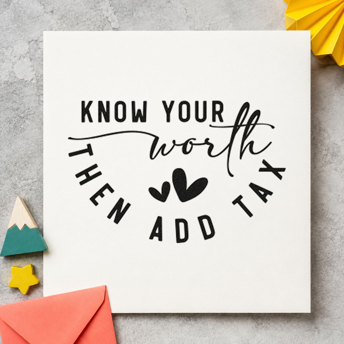 Know Your Worth Add Tax rubber stamp printed in black ink, ready for sourcing log sheet and similar paper crafts.