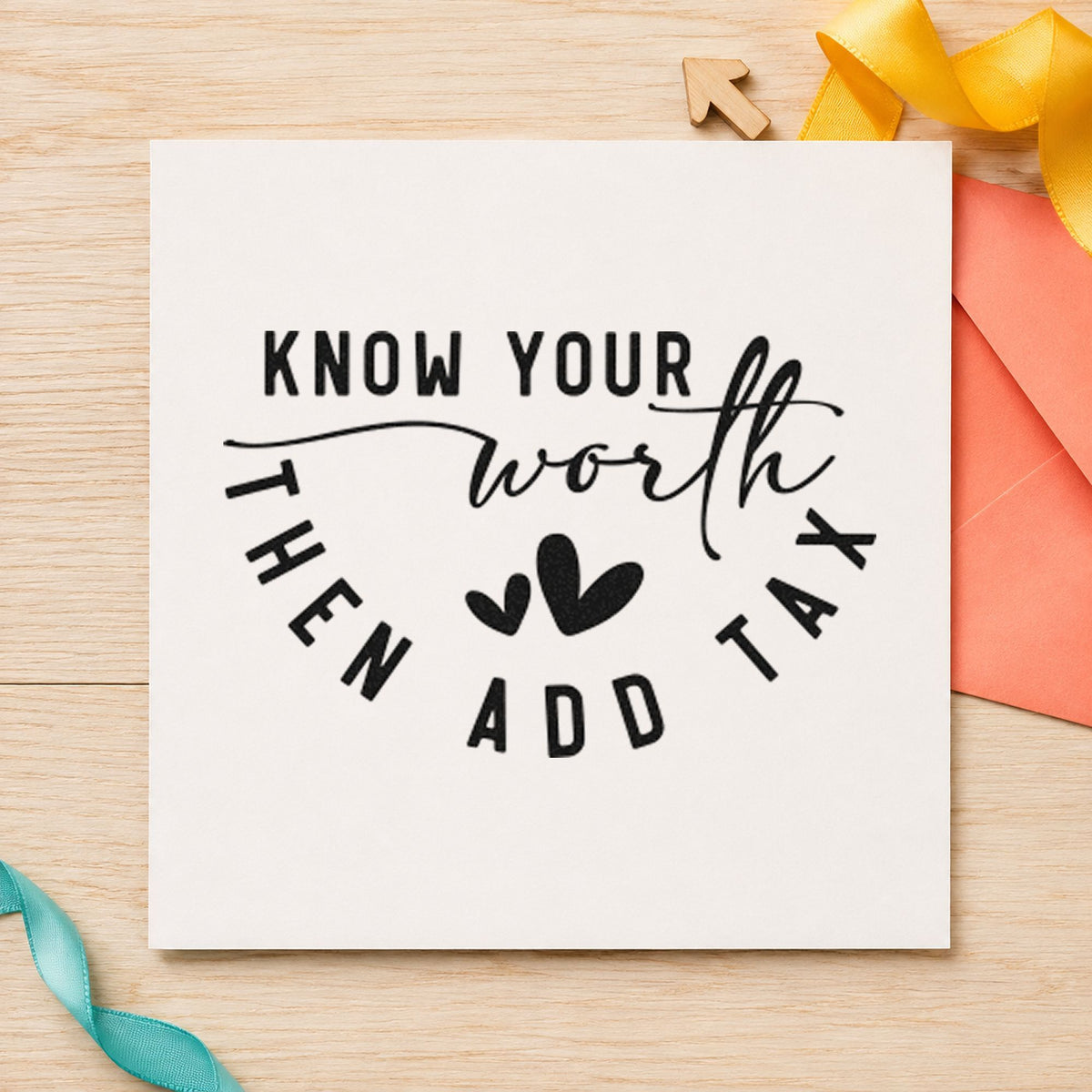 Know Your Worth Add Tax rubber stamp printed in black ink, ready for three heart cards and similar paper crafts.