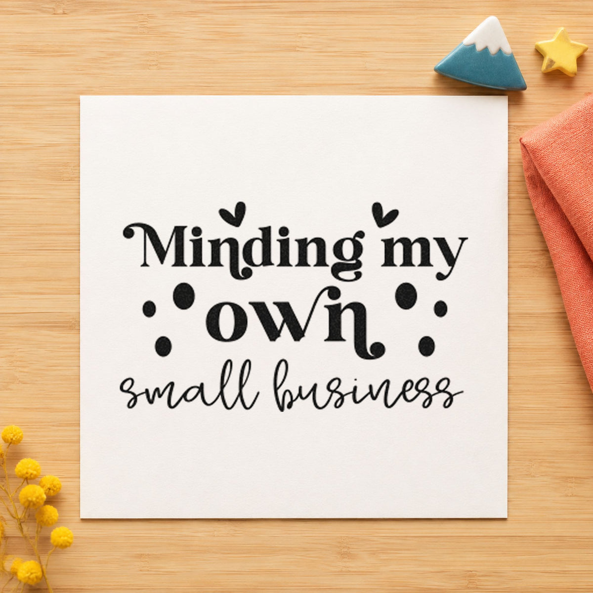 Minding My Own Small Business rubber stamp printed in black ink, ready for small dot cards and similar paper crafts.