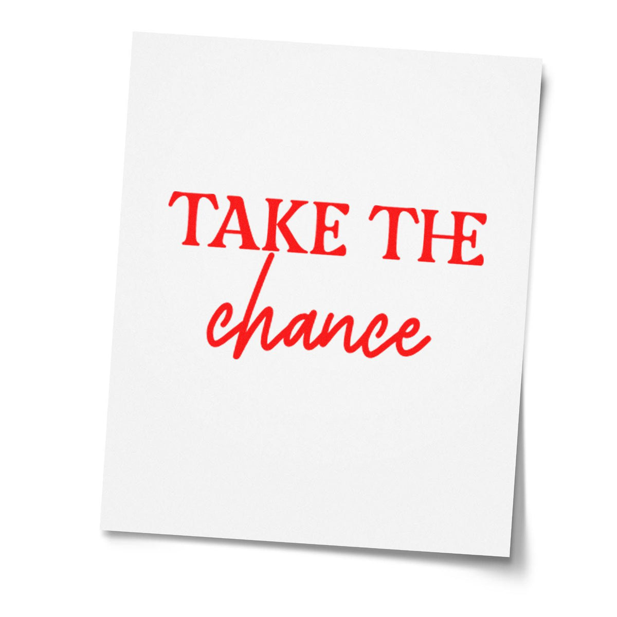 White stamp seal on paper with bold red TAKE THE chance lettering in serif and script.