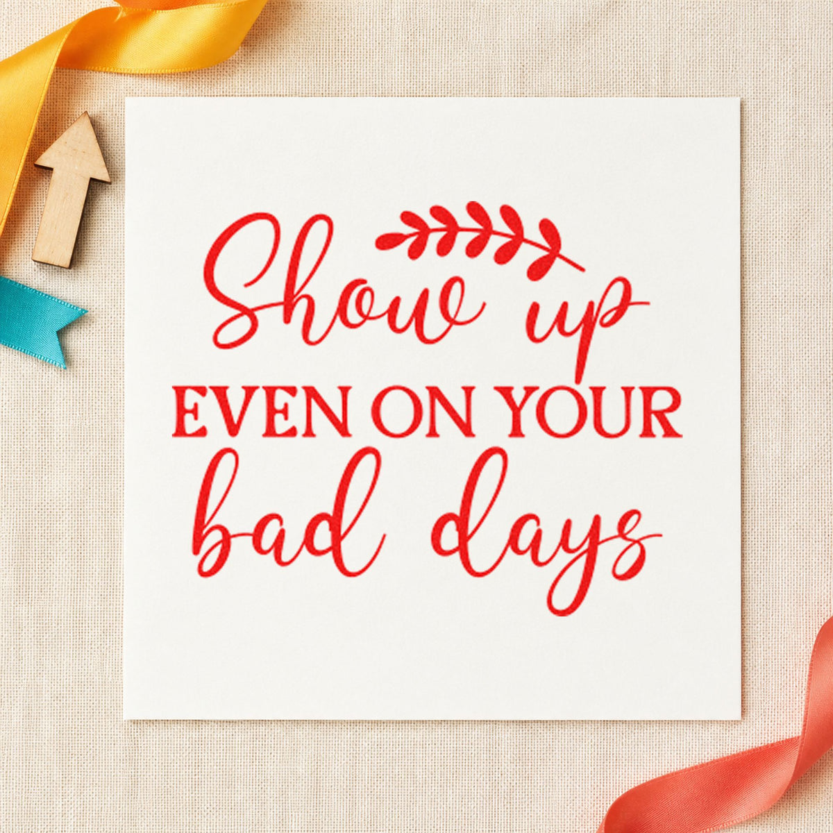 Show Up On Bad Days rubber stamp shown in red ink, stamped for projects such as drawer paper labels.