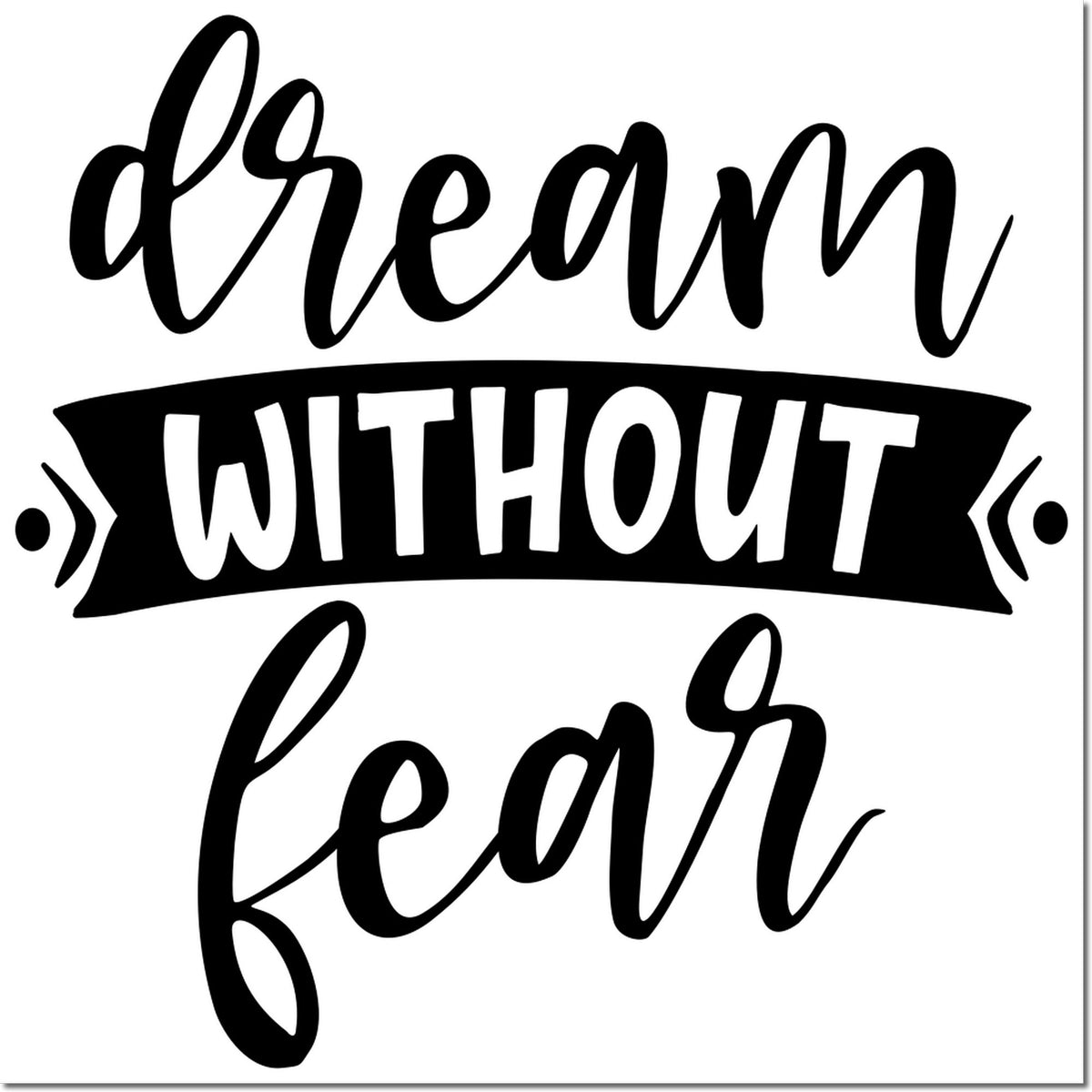 Black decorative stamp seal with dream without fear text on a white background
