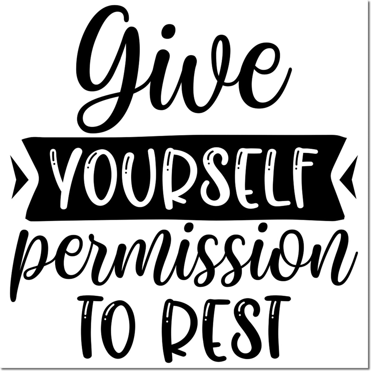 Black-and-white stamp and seal design with script text: Give yourself permission to rest.