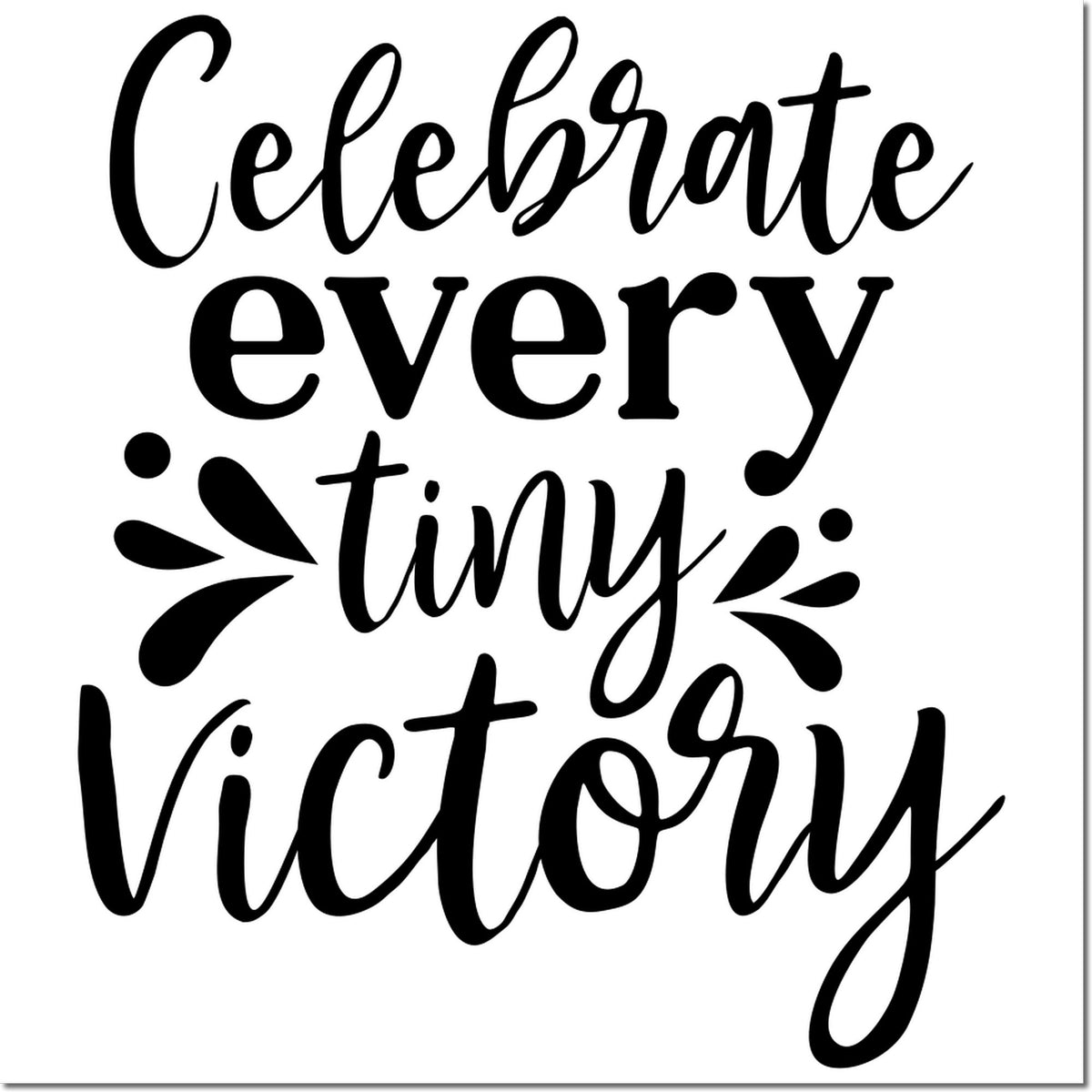 Black decorative stamp seal reading Celebrate every tiny victory in bold script on a white background.