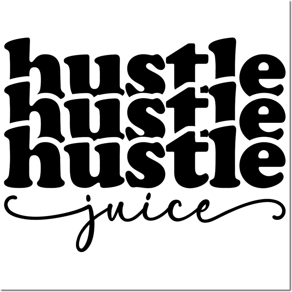 Black retro stamp seal design with bold black hustle hustle hustle lettering and flowing juice script on a white background.