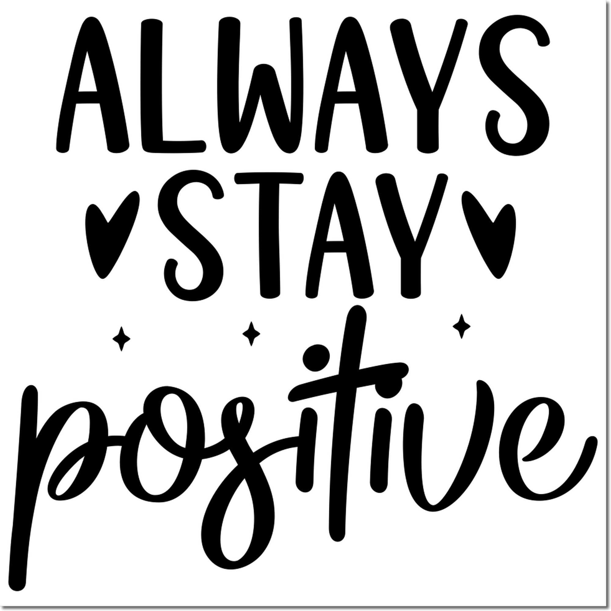 Black Always stay positive stamp and seal design with hearts and stars on a white background