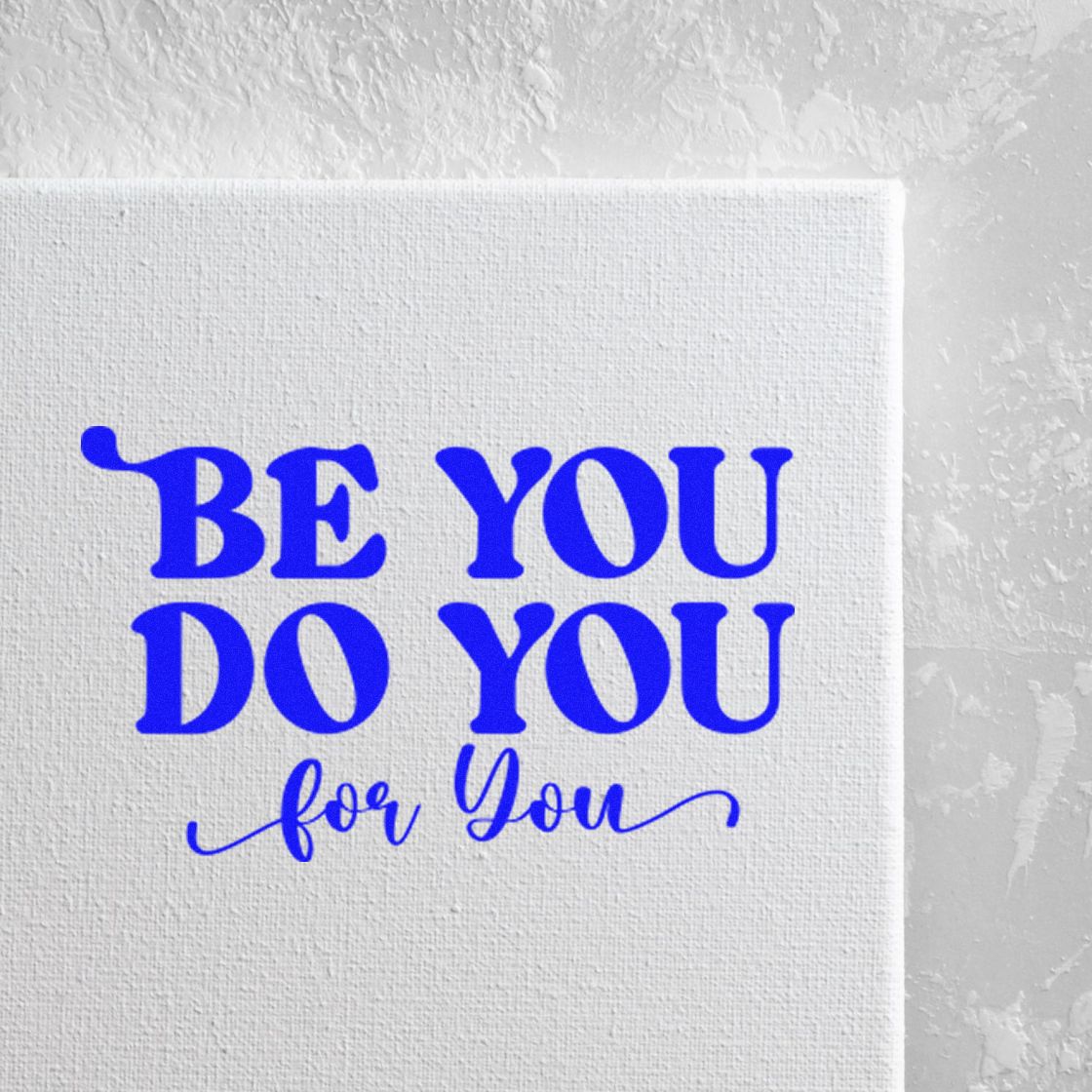 Blue stamp and seal design on white textured canvas reading BE YOU DO YOU for You.
